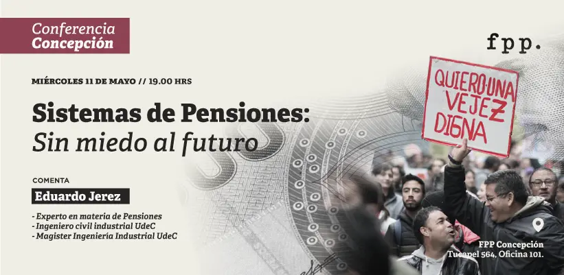 Conferencia en Concepción- Sistemas de Pensiones: sin miedo al futuro