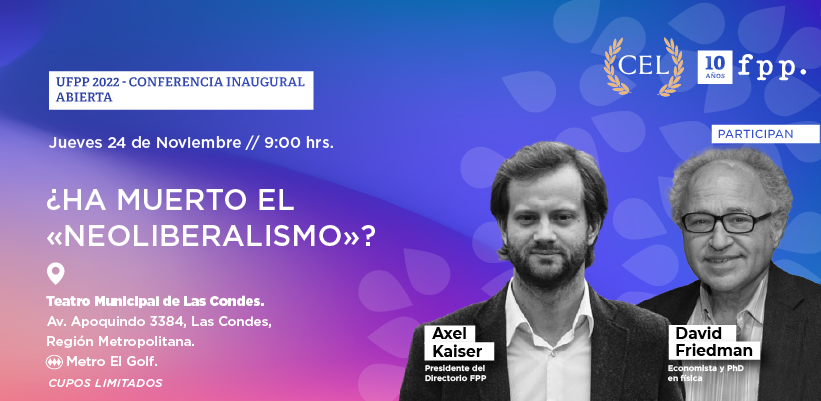 Conferencia FPP-CEL | ¿Ha muerto el «neoliberalismo»? Con Axel Kaiser y David Friedman