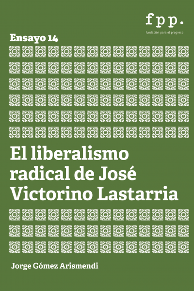 El liberalismo radical de José Victorino Lastarria