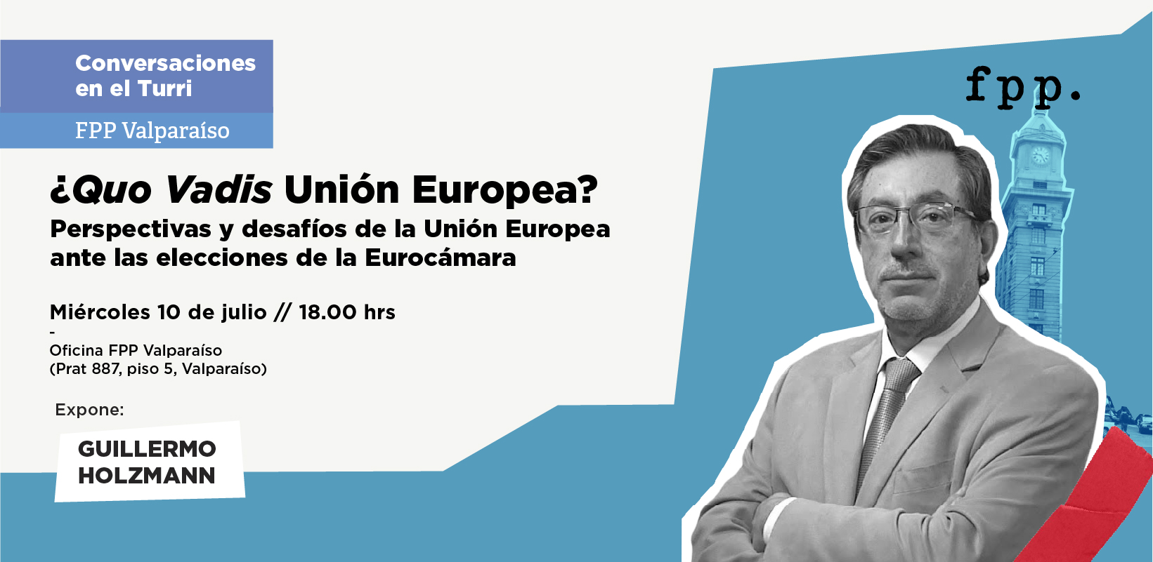 FPP Valparaíso | Conversaciones en el Turri: ¿Quo Vadis Unión Europea? Perspectivas y desafíos de la Unión Europea ante las elecciones de la Eurocámara