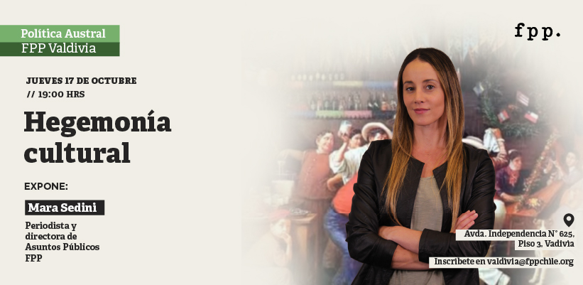FPP Valdivia | Política Austral: Hegemonía cultural