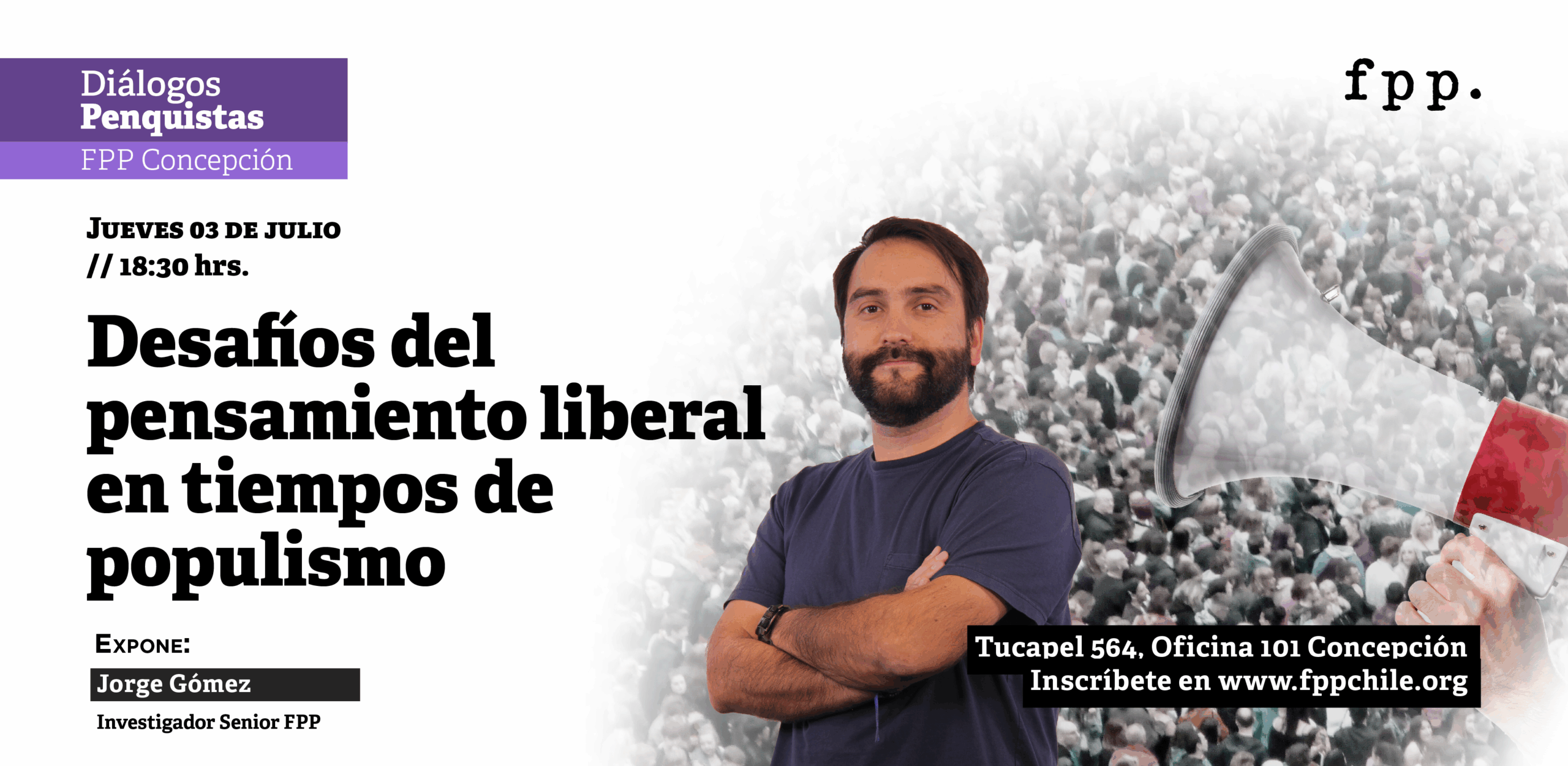 FPP Concepción | Diálogos Penquistas: Desafíos del pensamiento liberal en tiempos de populismo